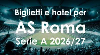 Biglietti + hotel per le prossime partite della Roma in Serie A | Stagione 2026/27